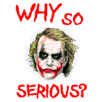 Imagem do personagem Coringa com maquiagem característica, expressando um sorriso macabro, acompanhado da frase "WHY SO SERIOUS?" em letras vermelhas. Ideal para fãs de quadrinhos e cinema.