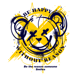 Ilustração de um urso estilizado em um fundo verde, com grafismos coloridos em amarelo e preto. O design inclui a frase "Be Happy Without Reason" e "Be the reason someone Smiles", promovendo uma mensagem positiva e alegre.