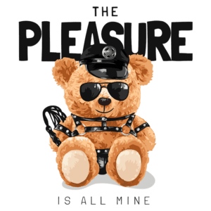 Ursinho de pelúcia estilizado com óculos escuros e roupas de couro, sentado com um chicote ao lado, acompanhado da frase "THE PLEASURE IS ALL MINE". Ideal para produtos de moda alternativa ou itens divertidos.