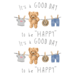 Ilustração decorativa com ursinho de pelúcia e roupas penduradas, acompanhada da frase "It's a GOOD DAY to be 'HAPPY'". Ideal para transmitir uma mensagem positiva e alegre, perfeita para produtos infantis ou itens decorativos.