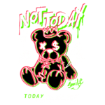 Ilustração de um ursinho de pelúcia com elementos gráficos vibrantes. O texto destaca frases como "NOT TODAY" e "TODAY IS MY DAY", com ênfase em ser original e atrevido. A arte tem um estilo moderno e urbano, ideal para moda e cultura jovem.