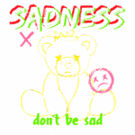 Ilustração de um urso triste com lágrimas, acompanhado de elementos gráficos como estrelas e um diamante, com as palavras 'SADNESS' e 'don't be sad' destacadas em estilo urbano, representando uma marca de streetwear.
