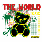 Ilustração de um urso de pelúcia estilo grafite em fundo verde, com elementos como a Terra, símbolos de toxicidade e texto "THE WORLD TOXIC", destacando uma estética urbana e crítica.