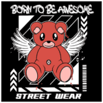 Ursinho de pelúcia com asas brancas, em estilo street wear, com a frase "Born to be awesome" acima. Design moderno e colorido, ideal para moda urbana.