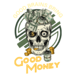 Imagem de um crânio com dinheiro em vez de cérebro, cercado por notas de dólar e moedas, com a frase "Good Brains Bring Good Money" em destaque.