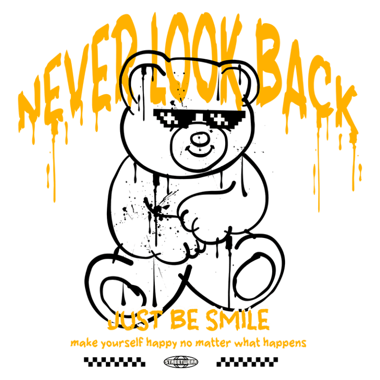 Imagem de um urso de pelúcia estilizado com óculos escuros, acompanhado de frases motivacionais "NEVER LOOK BACK" e "JUST BE SMILE". O design é vibrante e moderno, refletindo uma estética de streetwear.