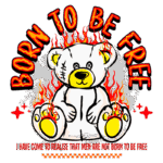Ursinho estilizado com chamas, acompanhado da frase "Born to be free" e uma citação reflexiva sobre liberdade. Ideal para produtos de moda e arte urbana, simbolizando a luta pela liberdade e a crítica social.