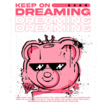 Imagem com um urso rosa estilizado usando óculos escuros, acompanhado de frases motivacionais sobre sonhos e criatividade. A arte é voltada para o streetwear, apresentando elementos gráficos modernos e vibrantes.