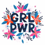 Ilustração colorida com as letras "GRL PWR" no centro, cercadas por flores e folhas vibrantes, simbolizando empoderamento feminino e celebração da força das mulheres.