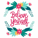 Imagem colorida com a frase "Believe in Yourself" (Acredite em Si Mesmo) em destaque, rodeada por folhas e flores ilustrativas em tons vibrantes. Ideal para temas de autoajuda e motivação.