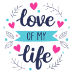 Texto decorativo com a frase "love of my life", cercada por corações e elementos naturais, ideal para expressar amor e carinho em presentes ou decorações.