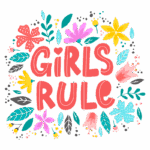 Texto alternativo otimizado para SEO: Design colorido com a frase "Girls Rule" em destaque, cercado por flores e folhas, simbolizando empoderamento feminino e celebração da natureza.