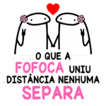 Imagem com dois personagens fofos de estilo cartoon, segurando as mãos com um coração vermelho acima deles. Texto em destaque que diz "O que a fofoca uniu, distância nenhuma separa". A arte transmite uma mensagem de amizade e união.