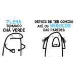 Imagem humorística com dois personagens: o da esquerda segurando uma xícara de chá verde, representando uma atitude tranquila, e o da direita com uma expressão de desespero, mencionando ter comido rebocos das paredes.