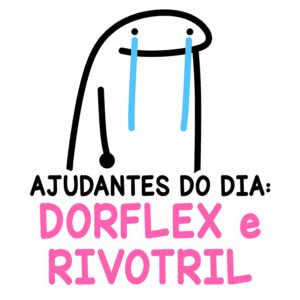 Ilustração divertida com um personagem estilizado e lágrimas, acompanhado do texto "Ajudantes do dia: Dorflex e Rivotril", destacando medicamentos frequentemente utilizados para alívio da dor e ansiedade.
