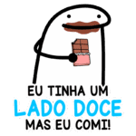 Personagem divertido segurando um pedaço de chocolate com a frase "Eu tinha um lado doce, mas eu comi!" em destaque, representando humor e amor por doces.