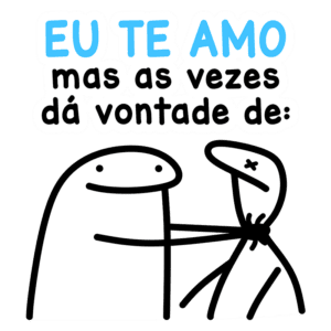 Desenho humorístico com duas figuras: uma, de forma ovalada, abraçando a outra, que tem uma expressão de desconforto. Texto em destaque diz “EU TE AMO mas as vezes dá vontade de:”. Ideal para ilustrar relacionamentos complexos e humor nas interações.