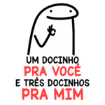 Ilustração divertida de um personagem com uma expressão amigável, segurando a mão em um gesto de "ok", acompanhado da frase "Um docinho pra você e três docinhos pra mim". Ideal para temas de doces e humor.