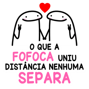 Ilustração de dois personagens fofos segurando as mãos, com um coração vermelho acima deles. Abaixo, a frase "O que a fofoca uniu, distância nenhuma separa", destacando a importância das conexões e amizades.