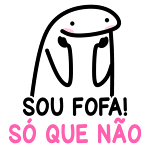 Ilustração de um personagem cômico com expressão fofa, acompanhado do texto "Sou fofa! Só que não", transmitindo humor e ironia. Ideal para postagens nas redes sociais sobre personalidade divertida.