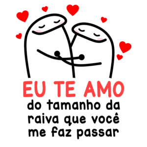 Ilustração de dois personagens abraçados com corações ao fundo, acompanhada da frase "Eu te amo do tamanho da raiva que você me faz passar", expressando um amor divertido e intenso.