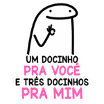 Imagem de um personagem divertido com uma expressão amigável, acompanhado pelo texto "Um docinho pra você e três docinhos pra mim". Ideal para temas de amizade e compartilhamento de guloseimas.