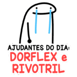 Desenho de um personagem animado com lágrimas, acompanhado do texto "Ajudantes do dia: Dorflex e Rivotril", enfatizando o uso de medicamentos para alívio de dores e ansiedade.