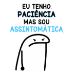 Ilustração de um personagem com expressão de raiva e os textos "Eu tenho paciência, mas sou assintomática". A imagem representa a frustração em situações de espera e desagrado.