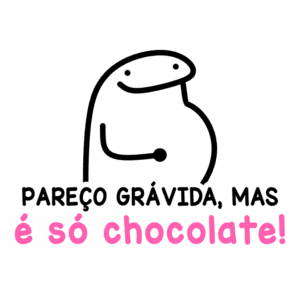 Desenho de um personagem divertido com a frase "Pareço grávida, mas é só chocolate!" em destaque. O personagem tem um sorriso e segura a barriga, sugerindo leveza e humor sobre a relação com alimentos. Ideal para postagens sobre doces e autoestima.