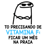 Personagem cartoon com óculos escuros dizendo que precisa de "vitamina F" e sugere passar um mês na praia. Ideal para temas de verão e relaxamento.