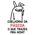 Desenho de um coelhinho da Páscoa sorridente, fazendo sinal de paz, com texto em português que diz "Coelhinho da Páscoa, o que trazes pra mim?". Ideal para temas de Páscoa e festividades.