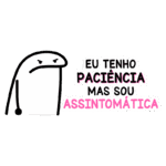 Desenho animado expressando frustração com a frase "Eu tenho paciência, mas sou assintomática", ideal para memes sobre paciência em tempos difíceis.