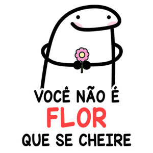 Personagem divertido segurando uma flor com a frase "Você não é flor que se cheire", transmitindo uma mensagem leve e humorística em um estilo gráfico atraente. Ideal para postagens nas redes sociais ou produtos relacionados a relacionamentos e autoajuda.