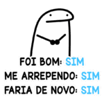 Personagem ilustrado com expressão neutra, rodeado por três frases: "Foi bom: SIM", "Me arrependo: SIM" e "Faria de novo: SIM". Arte em estilo cartoon, fundo verde.