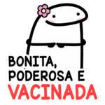 Imagem de um personagem animado, branco e redondo, com um sorriso e uma flor na cabeça. O texto destaca a mensagem "Bonita, Poderosa e Vacinada", promovendo empoderamento e a importância da vacinação. Ideal para campanhas de saúde e autoestima feminina.