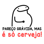 Desenho de personagem engraçado com expressão amigável e barriga, acompanhado da frase "PAREÇO GRAVIDA, MAS É SÓ CERVEJA!" em letras coloridas, representando humor relacionado ao consumo de cerveja.