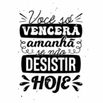 Texto motivacional em português: "Você só vencerá amanhã se não desistir hoje". Ideal para inspirar perseverança e determinação.