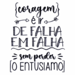 Texto motivacional sobre coragem e entusiasmo, destacando a importância de continuar tentando mesmo após falhas.