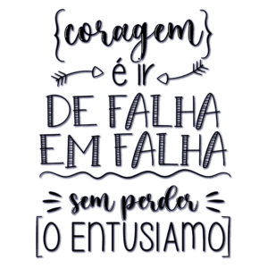 Texto motivacional sobre coragem e entusiasmo, destacando a importância de persistir mesmo diante de falhas. Ideal para inspirações e reflexões positivas.