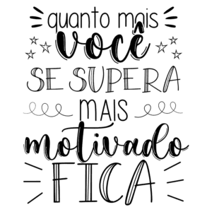 Frase motivacional "quanto mais você se supera, mais motivado fica", em uma arte tipográfica criativa com elementos decorativos.
