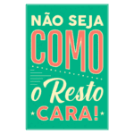 Texto em estilo vintage com a frase "Não seja como o resto cara!" em letras grandes e coloridas, sobre fundo verde. Ideal para promover autenticidade e individualidade.