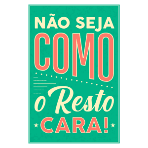 Texto em estilo vintage com a frase "Não seja como o resto cara!" em letras grandes e coloridas, sobre fundo verde. Ideal para promover autenticidade e individualidade.
