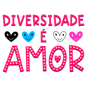 Texto colorido com a frase "Diversidade é Amor" e corações de diferentes cores, promovendo a aceitação e o amor entre as diversidades.