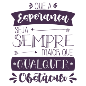 Imagem com a frase "Que a esperança seja sempre maior que qualquer obstáculo", destacando uma mensagem de otimismo e superação. Design criativo com elementos gráficos e tipografia variada.