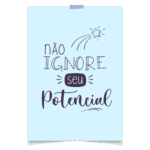 Cartaz com a mensagem motivacional "Não ignore seu potencial" destacada em letras estilizadas, com uma estrela e rastro, em fundo azul claro. Ideal para inspiração e autoconhecimento.