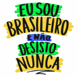 Texto artístico com a frase "Eu sou brasileiro e não desisto nunca", em cores vibrantes como verde, amarelo e azul, simbolizando a cultura e a determinação do povo brasileiro.