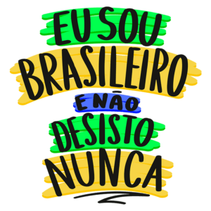 Texto artístico com a frase "Eu sou brasileiro e não desisto nunca", em cores vibrantes como verde, amarelo e azul, simbolizando a cultura e a determinação do povo brasileiro.