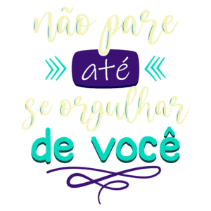 Texto motivacional "não pare até se orgulhar de você" em estilo artístico colorido, ideal para inspiração e autoestima.