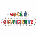 Texto colorido e motivacional que diz "Você é o suficiente", com elementos gráficos vibrantes ao redor.