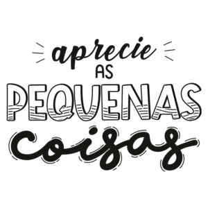 Texto estilizado com a frase "Aprecie as pequenas coisas", destacando a importância de valorizar os pequenos momentos da vida. Ideal para motivação e reflexões positivas.